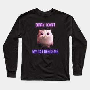 Sorry, i can't...my cat needs me! neon violet Long Sleeve T-Shirt